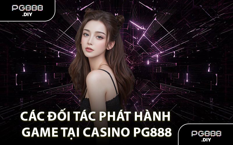 Các đối tác phát hành game tại Casino PG888