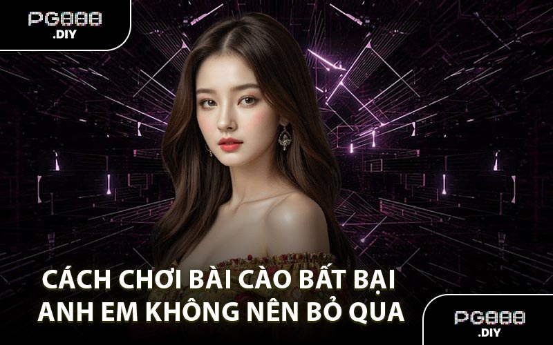 Cách chơi bài cào bất bại anh em không nên bỏ qua