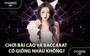 Chơi bài cào và baccarat có giống nhau không?