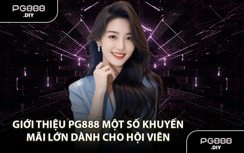 Giới thiệu PG888 một số khuyến mãi lớn dành cho hội viên