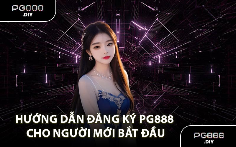 Hướng dẫn đăng ký PG888 cho người mới bắt đầu