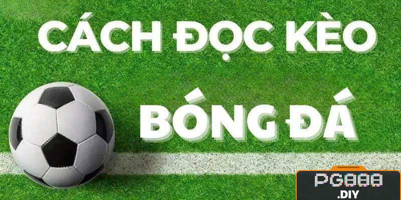 Cách Đọc Kèo Bóng Đá