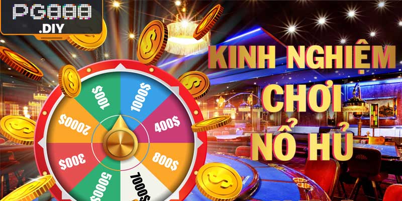 Kinh Nghiệm Chơi Nổ Hũ