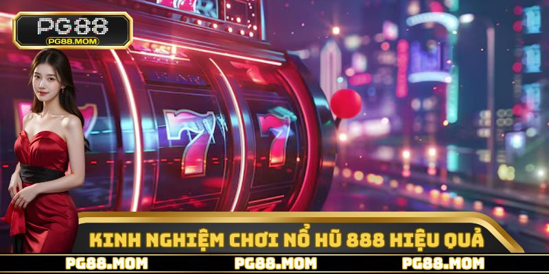 Kinh nghiệm tham gia nổ hũ 888 từ các chuyên gia hàng đầu